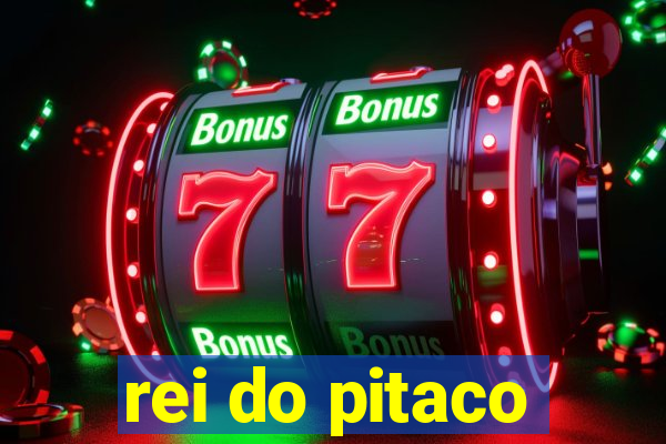 rei do pitaco